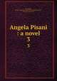 Angela Pisani : a novel. 3, Strangford, George Augustus Frederick Percy Sydney Smythe, Viscount, 1818-1857 