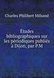 tudes bibliographiques sur les priodiques publis Dijon, par P.M., Charles Philibert Milsand 
