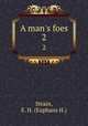 A man`s foes. 2, Strain, E. H. (Euphans H.) 
