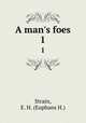 A man`s foes. 1, Strain, E. H. (Euphans H.) 