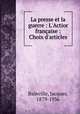 La presse et la guerre : L`Action franaise : Choix d`articles, Bainville, Jacques, 1879-1936 