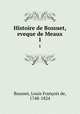 Histoire de Bossuet, eveque de Meaux. 1, 