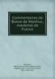 Commentaires de Blaise de Montluc, marchal de France, 