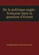 De la politique anglo-franaise dans la question d`Orient, 