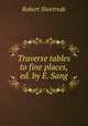 Traverse tables to fine places, ed. by E. Sang, Robert Shortrede 