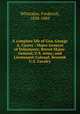 A complete life of Gen. George A. Custer : Major-General of Volunteers; Brevet Major-General, U.S. Army; and Lieutenant-Colonel, Seventh U.S. Cavalry, Whittaker, Frederick, 1838-1889 