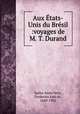Aux tats-Unis du Brsil :voyages de M. T. Durand, 