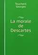 La morale de Descartes, Touchard, Georges 
