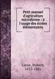 Petit manuel d`agriculture microforme : l`usage des coles lmentaires, Larue, Hubert, 1833-1881 