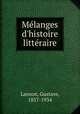Mlanges d`histoire littraire, Lanson, Gustave, 1857-1934 