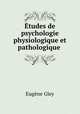 tudes de psychologie physiologique et pathologique ., 