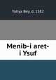 Menib-i aret-i Ysuf, Yahya Bey, d. 1582 