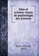 Dieu et science: essais de psychologie des sciences, Cyon, Elie de, 1843- 