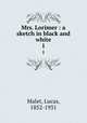 Mrs. Lorimer : a sketch in black and white. 1, Malet, Lucas, 1852-1931 