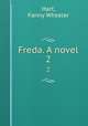 Freda. A novel. 2, Hart, Fanny Wheeler 