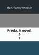Freda. A novel. 3, Hart, Fanny Wheeler 