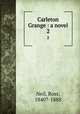 Carleton Grange : a novel. 2, Neil, Ross, 1840?-1888 