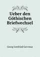 Ueber den Gthischen Briefwechsel, Georg Gottfried Gervinus 