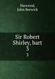 Sir Robert Shirley, bart. 3, Harwood, John Berwick 
