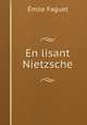 En lisant Nietzsche, Emile Faguet 