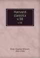 Harvard classics. v.38, Eliot, Charles William, 1834-1926 