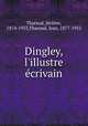Dingley, l`illustre crivain, 