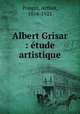 Albert Grisar : tude artistique, Pougin, Arthur, 1834-1921 