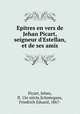 Epitres en vers de Jehan Picart, seigneur d`Estellan, et de ses amis, 