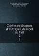 Contes et discours d`Eutrapel, de Nol du Fail. 2, 
