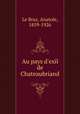 Au pays d`exil de Chateaubriand, Le Braz, Anatole, 1859-1926 