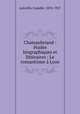 Chateaubriand : tudes biographiques et littraires : Le romantisme Lyon, Latreille, Camille, 1870-1927 