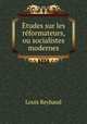 tudes sur les rformateurs, ou socialistes modernes, Louis Reybaud 