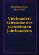 Vierhundert Schwnke des sechzehnten Jahrhunderts, Bobertag, Felix, 1841-1907 