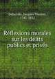 Rflexions morales sur les dlits publics et privs, Delacroix, Jacques Vincent, 1743-1832 