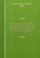 A history and genealogy of Captain John Locke 1627-1796 of Portsmouth and Rye, N. H., and his descendants ; also of Nathaniel Locke of Portsmouth, and a short account of the history of the Lockes in England, Locke, Arthur Horton, 1866- 