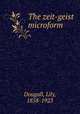 The zeit-geist microform, Dougall, Lily, 1858-1923 