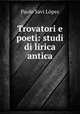 Trovatori e poeti: studi di lirica antica, 