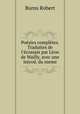 Posies compltes. Traduites de l`cossais par Lon de Wailly, avec une introd. du meme, Burns Robert 
