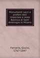 Monumenti sacri e profani dell` imperiale e reale Basilica di Sant` Ambrogio in Milano, Ferrario, Giulio, 1767-1847 