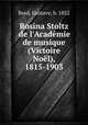 Rosina Stoltz de l`Acadmie de musique (Victoire Nol), 1815-1903, Bord, Gustave, b. 1852 