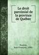 Le droit paroissial de la province de Qubec, 