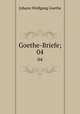 Goethe-Briefe;. 04, Johann Wolfgang Goethe 