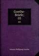 Goethe-Briefe;. 05, Johann Wolfgang Goethe 