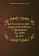 La Science sociale : suivant la mthode d`observation. 22, 1896, 