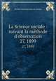 La Science sociale : suivant la mthode d`observation. 27, 1899, 