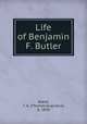 Life of Benjamin F. Butler, Bland, T. A. (Thomas Augustus), b. 1830 