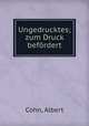 Ungedrucktes; zum Druck befrdert, Cohn, Albert 