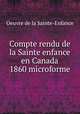 Compte rendu de la Sainte enfance en Canada 1860 microforme, Oeuvre de la Sainte-Enfance 