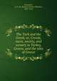 The Turk and the Greek; or, Creeds, races, society, and scenery in Turkey, Greece, and the isles of Greece, Benjamin, S. G. W. (Samuel Greene Wheeler), 1837-1914 