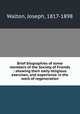 Brief biographies of some members of the Society of Friends : showing their early religious exercises, and experience in the work of regeneration, Walton, Joseph, 1817-1898 